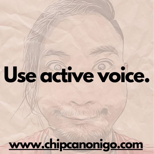 Photo with the words use active voice by chip canonigo