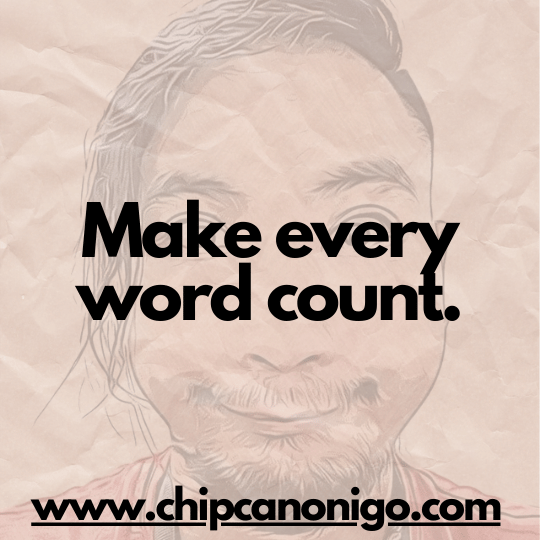 Photo with the words Make Every Word Count by chip canonigo